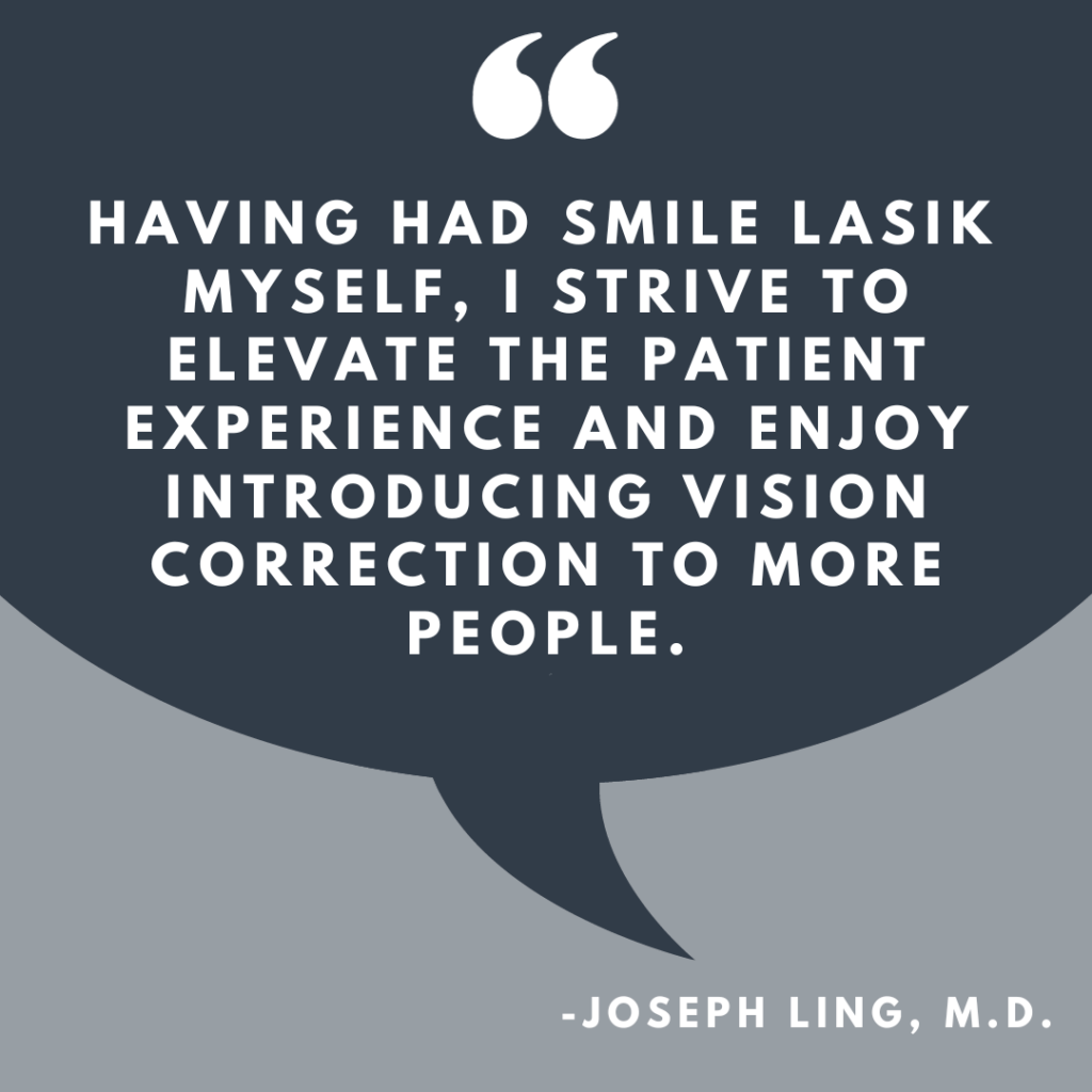 Joseph Ling, M.D. quote: "having had SMILE LASIK myself...."