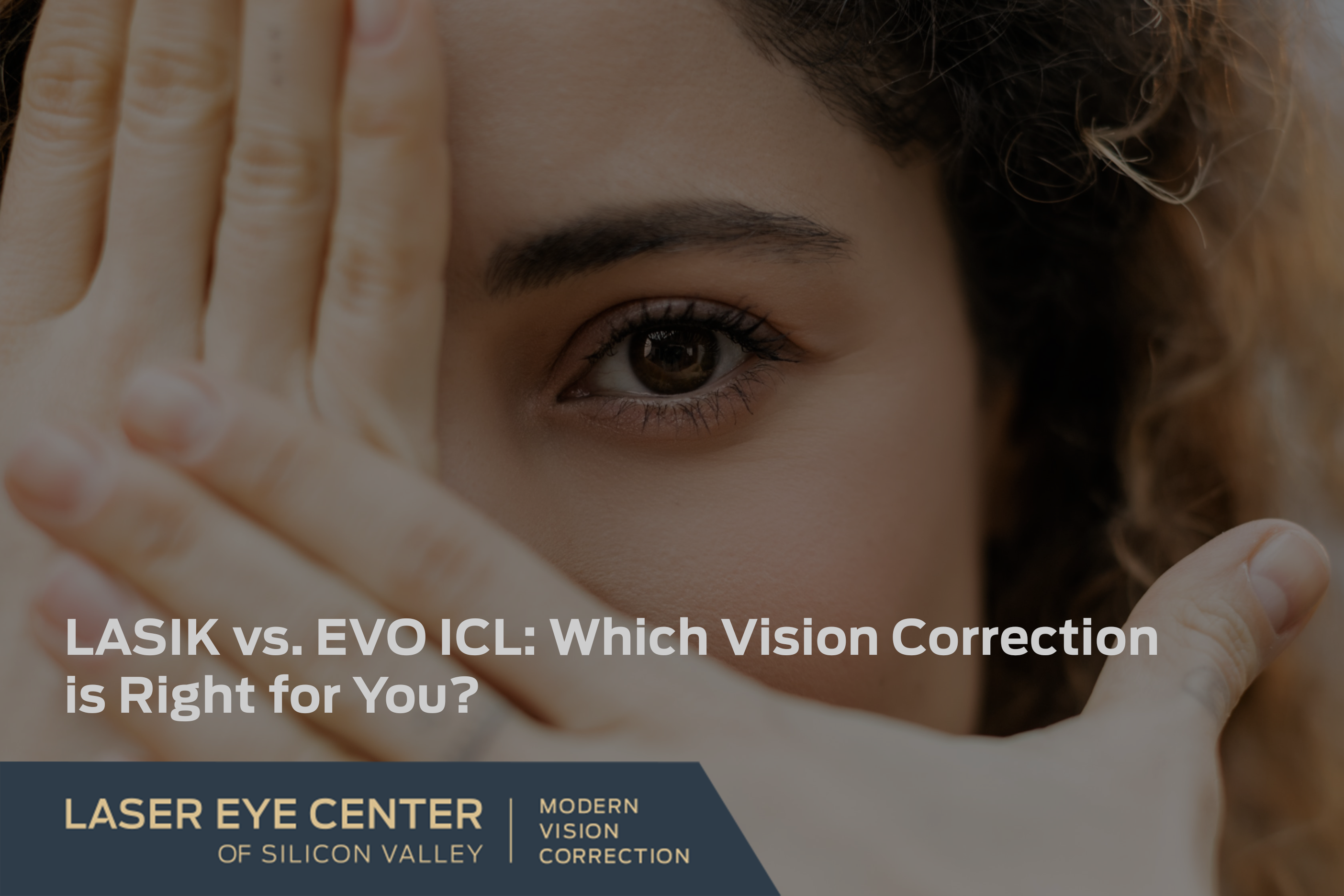 Woman covering her left eye with both hands for LASIK vs EVO ICL blog